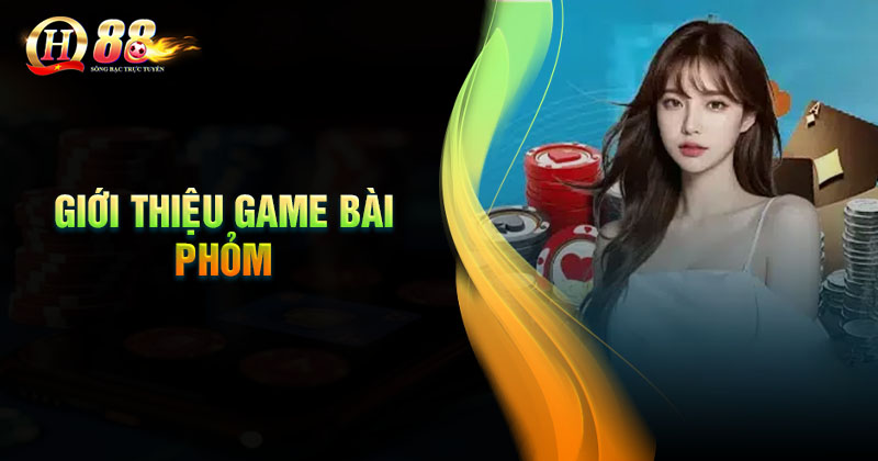 Giới thiệu về game bài phỏm QH88