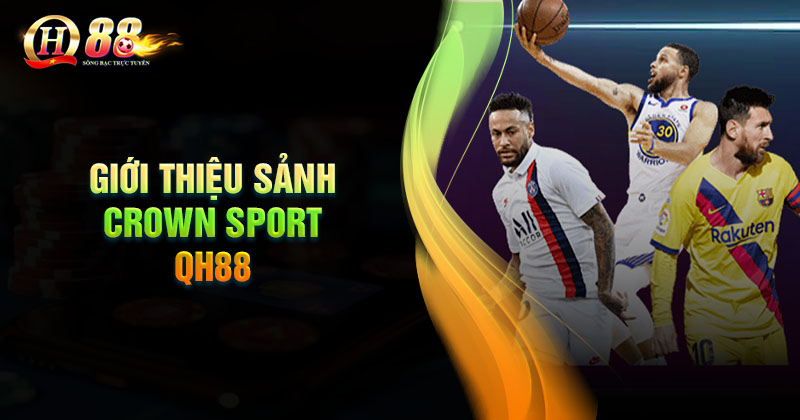 Giới thiệu về sảnh cược Crown Sport