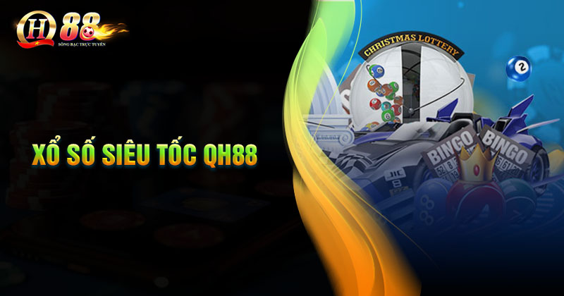 Đôi nét về Xổ số Siêu Tốc QH88 Giới thiệu về xổ số siêu tốc QH88