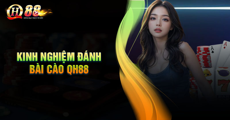 Kinh nghiệm chơi bài cào tại nhà cái QH88 Kinh nghiệm đánh bài cào QH88 bất bại cho tân thủ