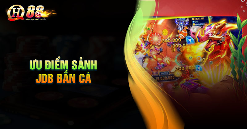 Tại sao ngư thủ nên tham gia chơi game tại sảnh JDB Bắn cá? Tại sao game thủ nên tham gia sảnh JDB bắn cá